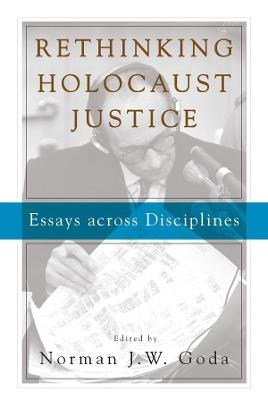 Rethinking Holocaust Justice: Essays across Disciplines - cover