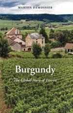 Burgundy: The Global Story of Terroir