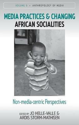 Media Practices and Changing African Socialities: Non-media-centric Perspectives - cover