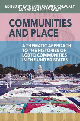 Communities and Place: A Thematic Approach to the Histories of LGBTQ Communities in the United States - cover
