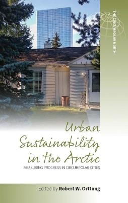 Urban Sustainability in the Arctic: Measuring Progress in Circumpolar Cities - cover