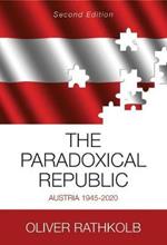 The Paradoxical Republic: Austria 1945–2020