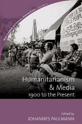 Humanitarianism and Media: 1900 to the Present - cover