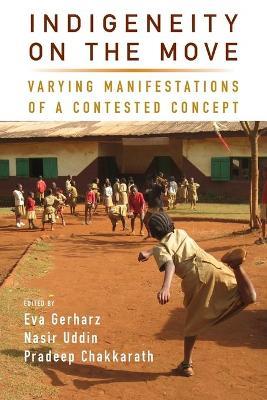 Indigeneity on the Move: Varying Manifestations of a Contested Concept - cover