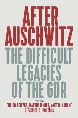 After Auschwitz: The Difficult Legacies of the GDR - cover