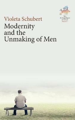 Modernity and the Unmaking of Men - Violeta Schubert - cover