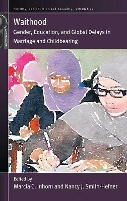 Waithood: Gender, Education, and Global Delays in Marriage and Childbearing - cover