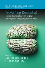 Preventing Dementia?: Critical Perspectives on a New Paradigm of Preparing for Old Age
