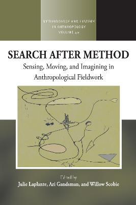 Search After Method: Sensing, Moving, and Imagining in Anthropological Fieldwork - cover