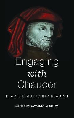 Engaging with Chaucer: Practice, Authority, Reading - cover