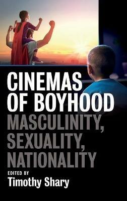 Cinemas of Boyhood: Masculinity, Sexuality, Nationality - cover