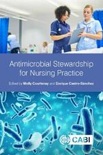 Antimicrobial Stewardship for Nursing Practice