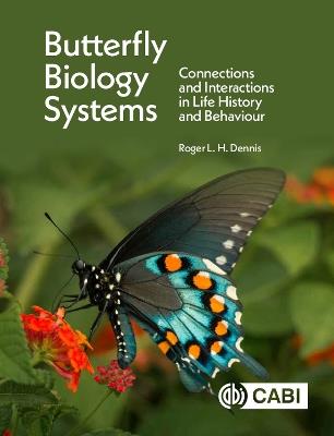 Butterfly Biology Systems: Connections and Interactions in Life History and Behaviour - Roger L H Dennis - cover