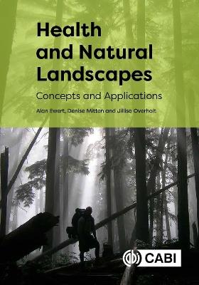 Health and Natural Landscapes: Concepts and Applications - Alan W Ewert,Denise Mitten,Jillisa Overholt - cover
