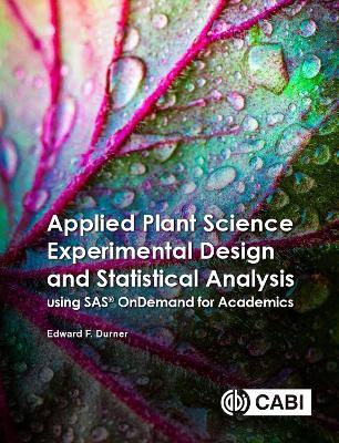 Applied Plant Science Experimental Design and Statistical Analysis Using SAS (R) OnDemand for Academics - Edward Durner - cover