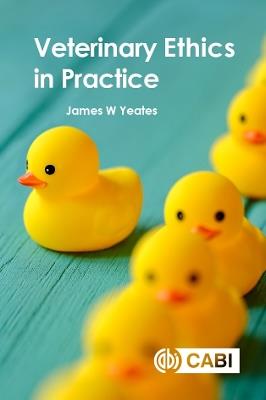 Veterinary Ethics in Practice - James W Yeates - cover