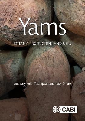 Yams: Botany, Production and Uses - Anthony Keith Thompson,Ibok Oduro - cover