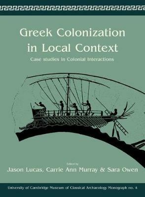 Greek Colonization in Local Contexts: Case Studies in Colonial Interactions - cover