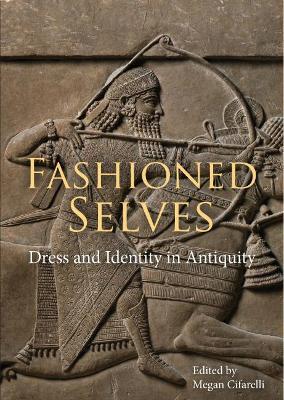Fashioned Selves: Dress and Identity in Antiquity - cover