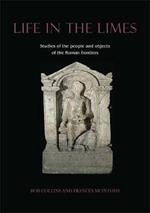 Life in the Limes: Studies of the people and objects of the Roman frontiers