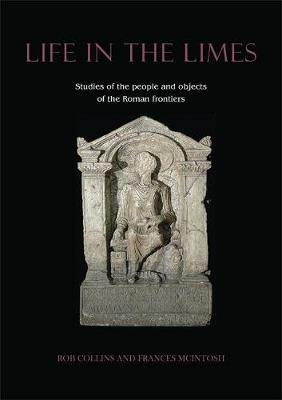 Life in the Limes: Studies of the people and objects of the Roman frontiers - cover