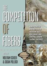 The Competition of Fibres: Early Textile Production in Western Asia, Southeast and Central Europe (10,000-500 BC)