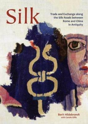 Silk: Trade and Exchange along the Silk Roads between Rome and China in Antiquity - cover