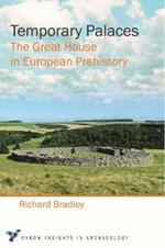 Temporary Palaces: The Great House in European Prehistory