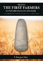 Seeking the First Farmers in Western Sjaelland, Denmark: The Archaeology of the Transition to Agriculture in Northern Europe