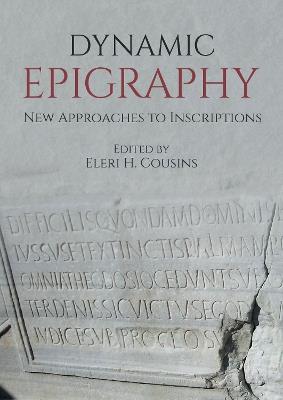Dynamic Epigraphy: New Approaches to Inscriptions - cover
