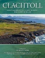 Clachtoll: An Iron Age Broch Settlement in Assynt, North-west Scotland - cover