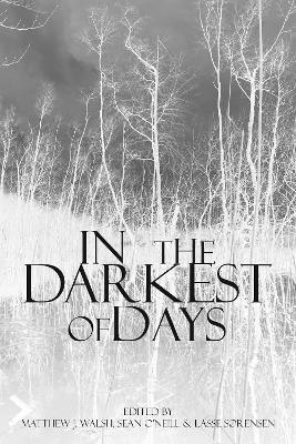 In the Darkest of Days: Exploring Human Sacrifice and Value in Southern Scandinavian Prehistory - cover