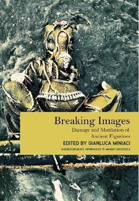 Breaking Images: Damage and Mutilation of Ancient Figurines - cover