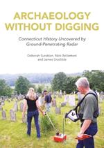 Archaeology Without Digging: Connecticut History Uncovered by Ground-Penetrating Radar