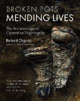 Broken Pots, Mending Lives: The Archaeology of Operation Nightingale - Richard Osgood - cover