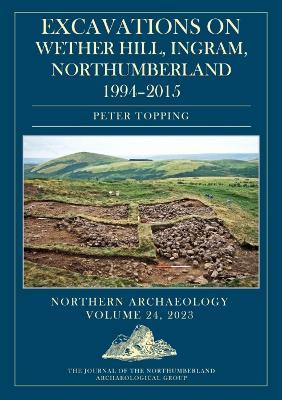 Excavations on Wether Hill, Ingram, Northumberland, 1994–2015 - Peter Topping - cover