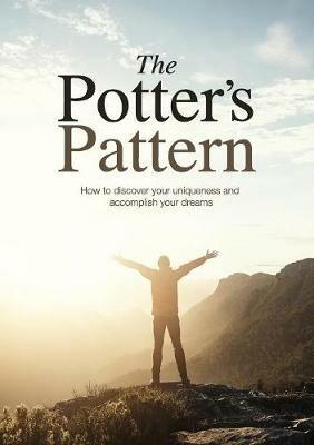 The Potter's Pattern: How to discover your uniqueness and accomplish your dreams - Kunle Awosusi - cover