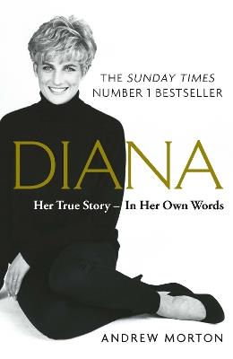 Diana: Her True Story - In Her Own Words: The Sunday Times Number-One Bestseller - Andrew Morton - cover