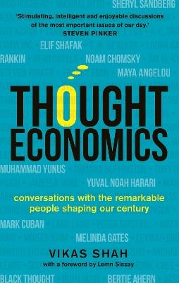 Thought Economics: Conversations with the Remarkable People Shaping Our Century (fully updated edition) - Vikas Shah - cover
