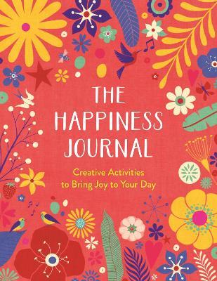 The Happiness Journal: Creative Activities to Bring Joy to Your Day - Carole Henaff - cover
