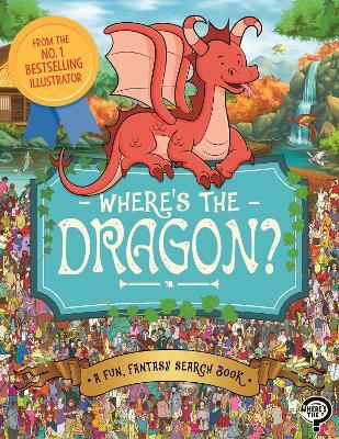 Where's the Dragon?: A Fun, Fantasy Search Book - Paul Moran,Imogen Currell-Williams - cover