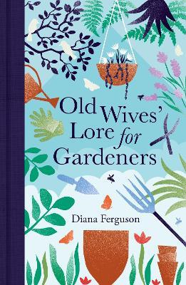 Old Wives' Lore for Gardeners - Diana Ferguson - cover