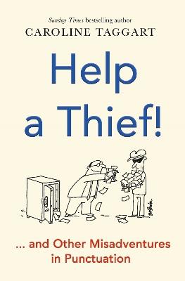 Help a Thief!: And Other Misadventures in Punctuation - Caroline Taggart - cover