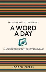 A Word a Day: 365 Words to Augment Your Vocabulary