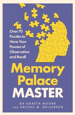 Memory Palace Master: Over 70 Puzzles to Hone Your Powers of Observation and Recall - Gareth Moore,Helena M. Gellersen - cover