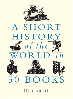 A Short History of the World in 50 Books - Daniel Smith - cover
