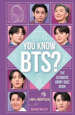 You Know BTS?: The Ultimate ARMY Quiz Book - Adrian Besley - cover