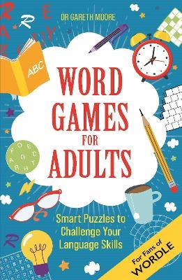 Word Games for Adults: Smart Puzzles to Challenge Your Language Skills – For Fans of Wordle - Gareth Moore - cover