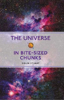 The Universe in Bite-sized Chunks - Colin Stuart - cover
