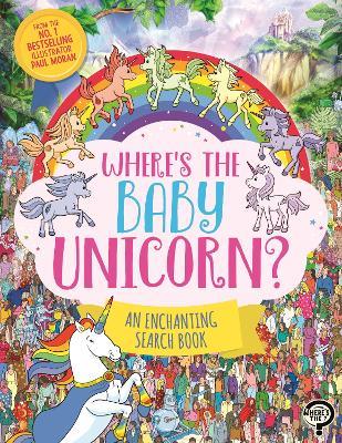 Where’s the Baby Unicorn?: An Enchanting Search and Find Book - Paul Moran - cover